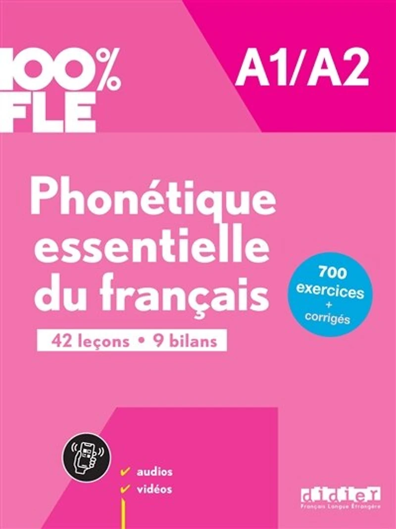 Phonétique essentielle du français A1-A2: 42 leçons, 9 bilans