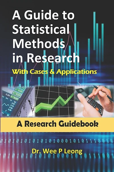 A Guide to Statistical Methods in Research with Cases & Applications: A Research Guidebook