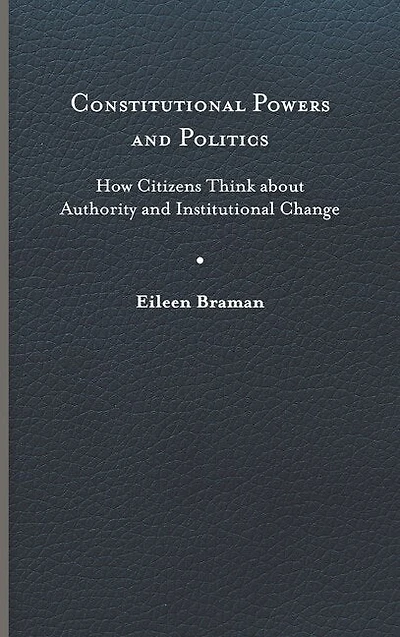 Constitutional Powers and Politics: How Citizens Think about Authority Institutional Change