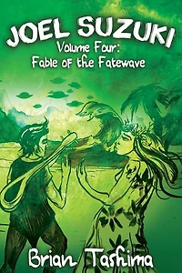 Joel Suzuki, Volume Four: Fable of the Fatewave