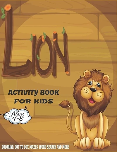 Lion Activity Book For Kids Ages 4-8: A Fun Kid Workbook Game For Learning, Coloring, Dot to Dot, Mazes, Crossword Puzzles, Word Search and More! (Kids coloring activity books)