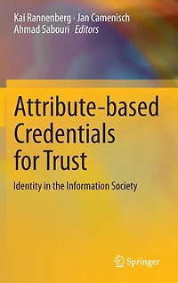 Attribute-based Credentials for Trust: Identity in the Information Society