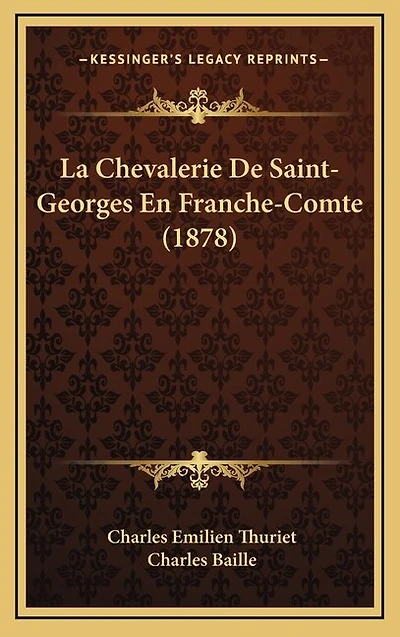 La Chevalerie De Saint-Georges En Franche-Comte (1878)