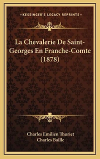 La Chevalerie De Saint-Georges En Franche-Comte (1878)