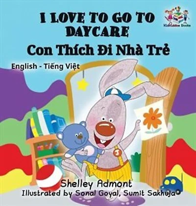 I Love to Go Daycare: English Vietnamese Bilingual Children's Book