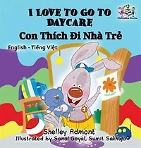 I Love to Go Daycare: English Vietnamese Bilingual Children's Book