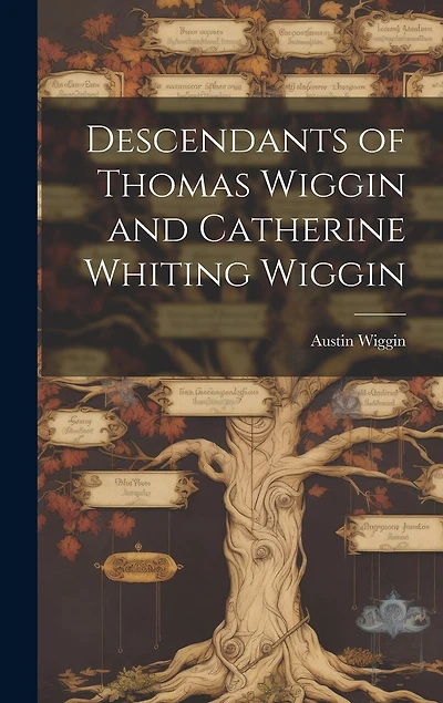 Descendants of Thomas Wiggin and Catherine Whiting Wiggin