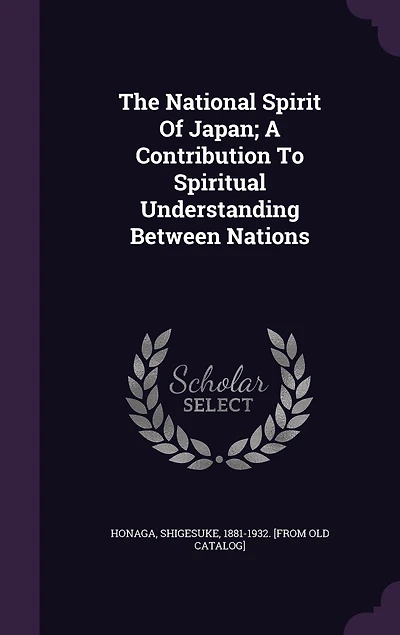 The National Spirit of Japan: A Contribution to Spiritual Understanding Between Nations (Classic Reprint)