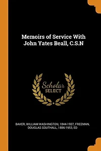 Memoirs of Service With John Yates Beall, C. S. N (Classic Reprint)