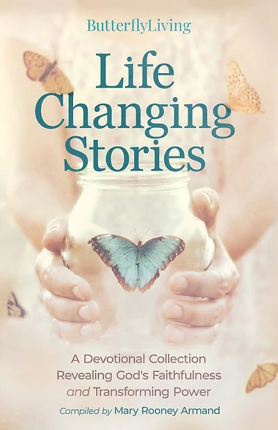 Life Changing Stories: A Devotional Collection Revealing God's Faithfulness and Transforming Power