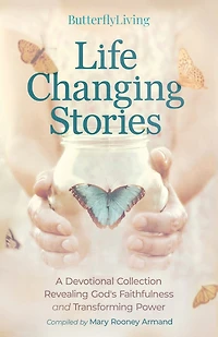 Life Changing Stories: A Devotional Collection Revealing God's Faithfulness and Transforming Power