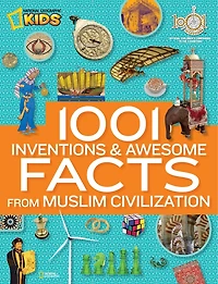 1001 Inventions and Awesome Facts from Muslim Civilization: Official Children's Companion to the Exhibition