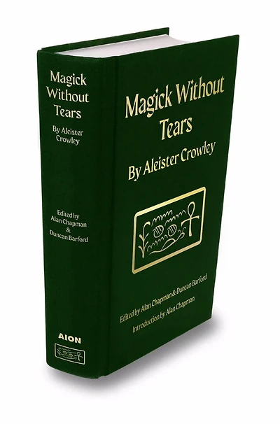 Magick Without Tears: The Collected Magical Works of Aleister Crowley Volume I
