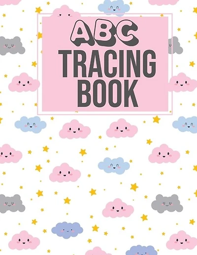 ABC Tracing Book: Alphabet Tracing Tracking Book Worksheets - Writing Workbook for Preschool, Kindergarten Pre K and Kids Ages 2-5