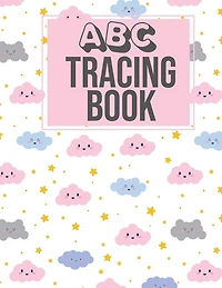 ABC Tracing Book: Alphabet Tracing Tracking Book Worksheets - Writing Workbook for Preschool, Kindergarten Pre K and Kids Ages 2-5