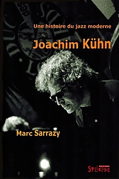 Joachim Kühn : une histoire du jazz moderne: une histoire du jazz moderne