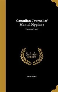 Canadian Journal of Mental Hygiene; Volume v3 no 2