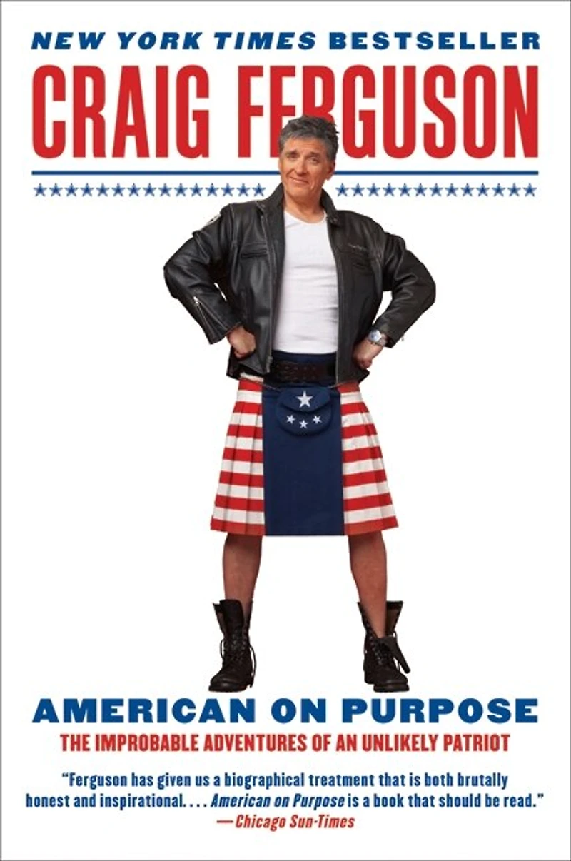 American on Purpose: The Improbable Adventures of an Unlikely Patriot