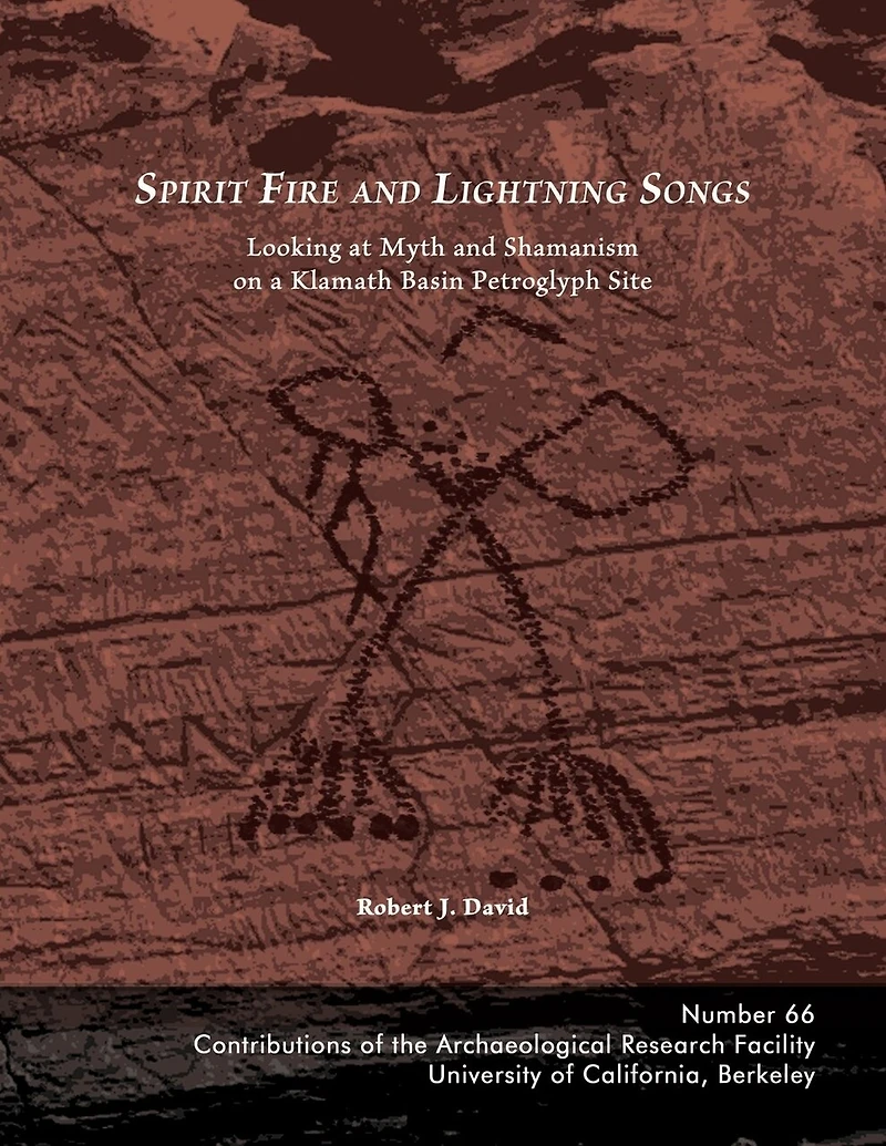 Spirit Fire and Lightning Songs: Looking at Myth and Shamanism on a Klamath Basin Petroglyph Site