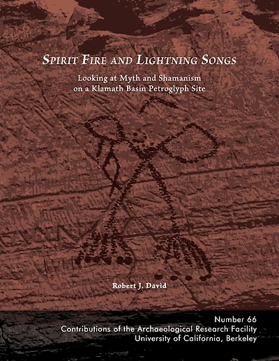 Spirit Fire and Lightning Songs: Looking at Myth and Shamanism on a Klamath Basin Petroglyph Site