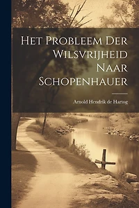 Het Probleem der Wilsvrijheid Naar Schopenhauer