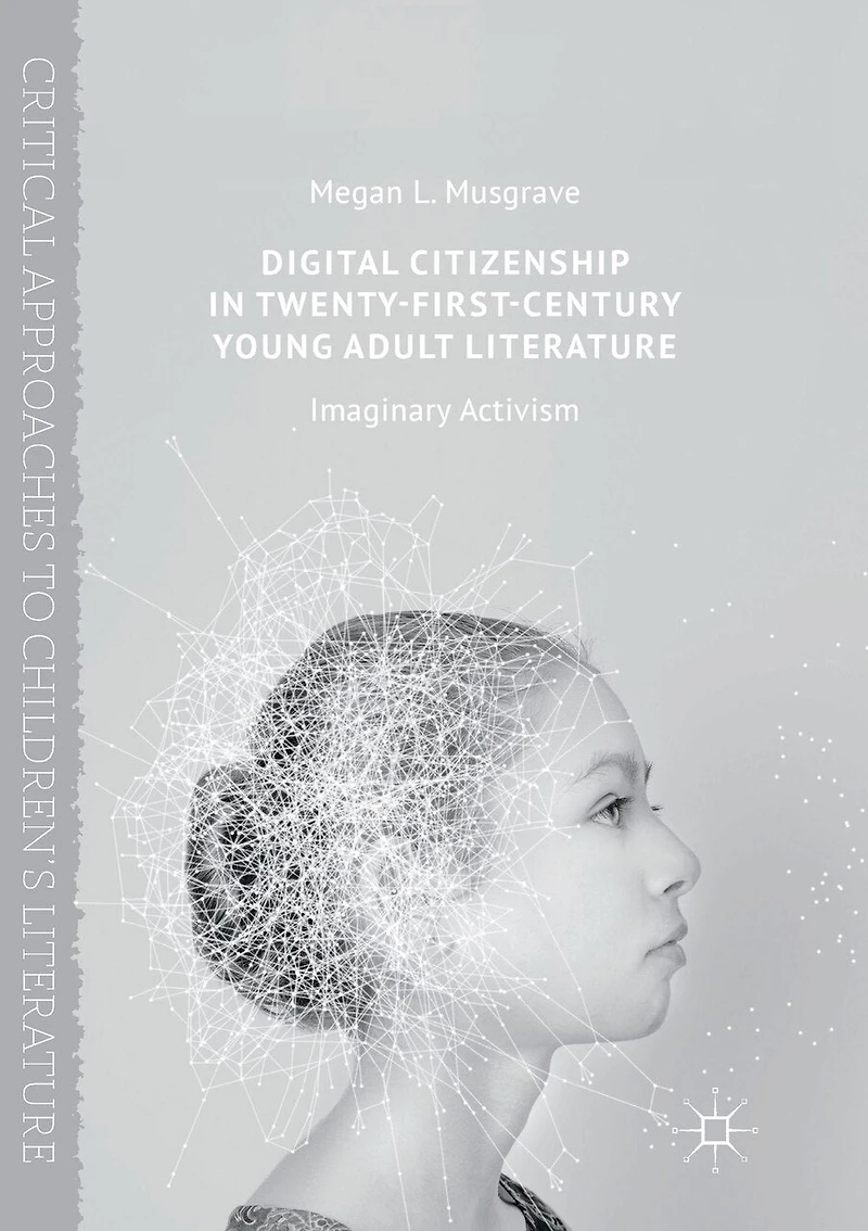 Digital Citizenship Twenty-First-Century Young Adult Literature: Imaginary Activism