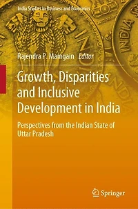 Growth, Disparities And Inclusive Development In India: Perspectives From The Indian State Of Uttar Pradesh