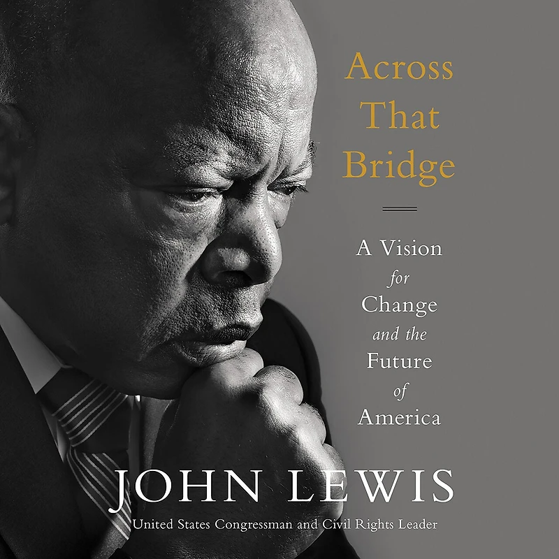Across That Bridge: A Vision For Change And The Future Of America