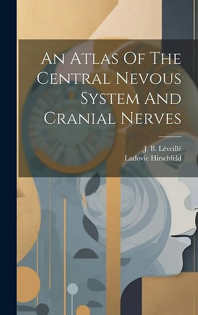 An Atlas Of The Central Nevous System And Cranial Nerves