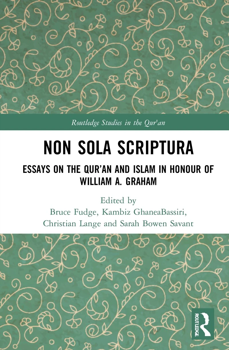 Non Sola Scriptura: Essays on the Qur'an and Islam Honour of William A. Graham