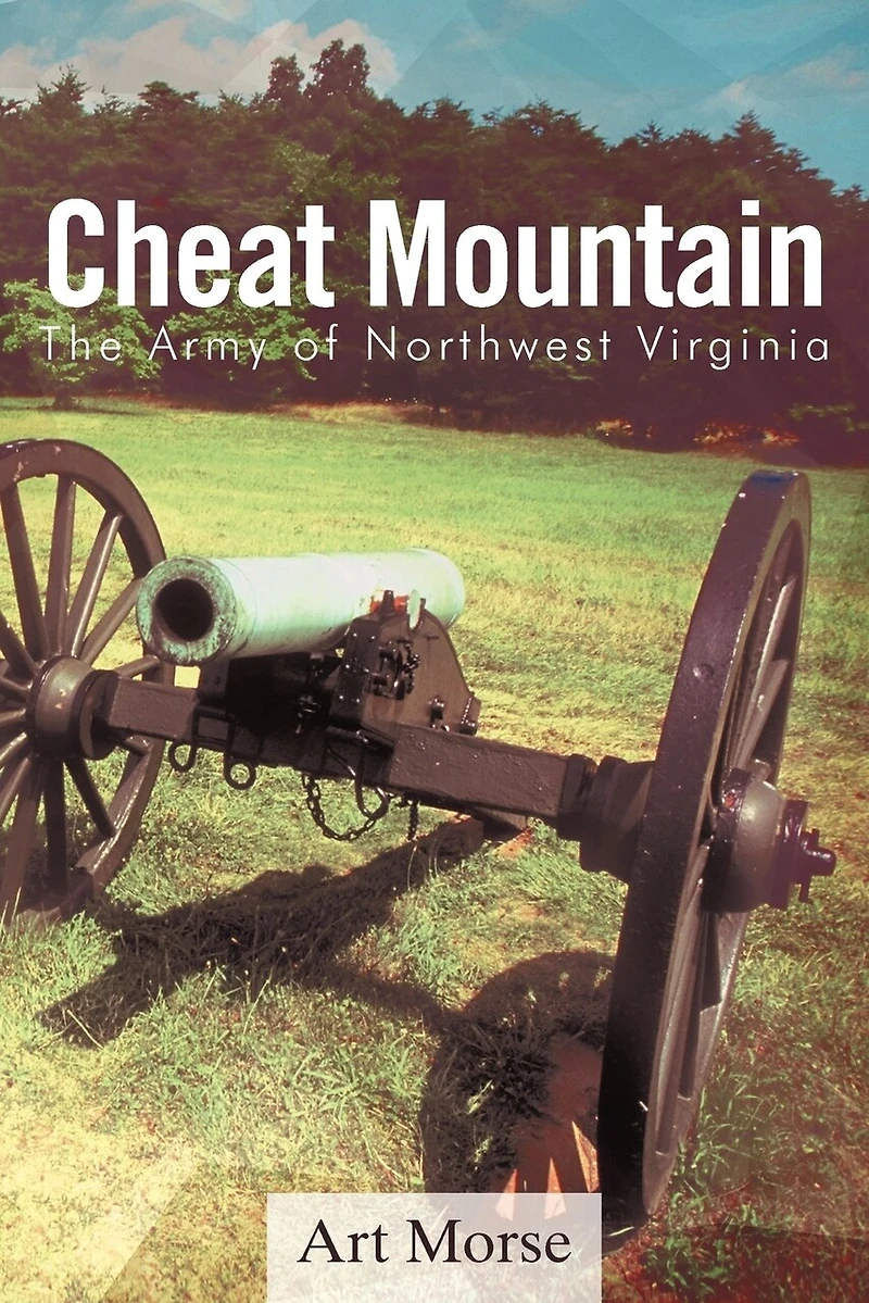 Cheat Mountain: The Army Of Northwest Virginia