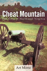 Cheat Mountain: The Army Of Northwest Virginia