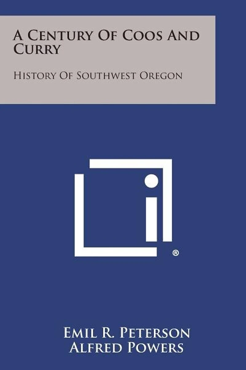 A Century of Coos and Curry: History of Southwest Oregon