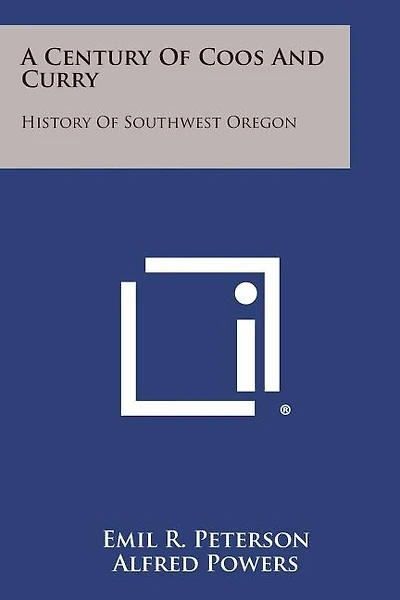 A Century of Coos and Curry: History of Southwest Oregon