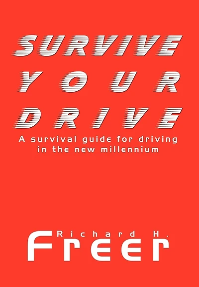 Survive Your Drive: A Survival Guide for Driving the New Millenium