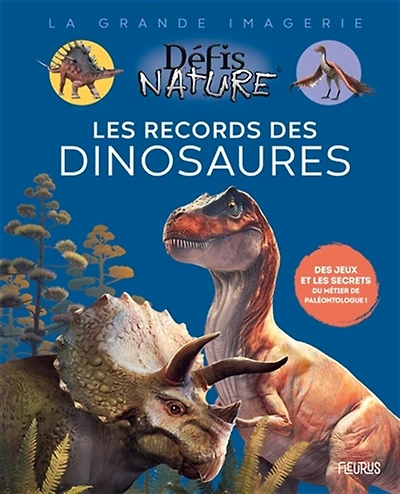 Les records des dinosaures: des jeux et les secrets du métier de paléontologue !