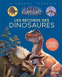 Les records des dinosaures: des jeux et les secrets du métier de paléontologue !