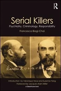 Serial Killers: Psychiatry, Criminology and Responsibility