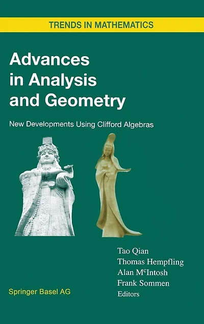 Advances Analysis and Geometry: New Developments Using Clifford Algebras