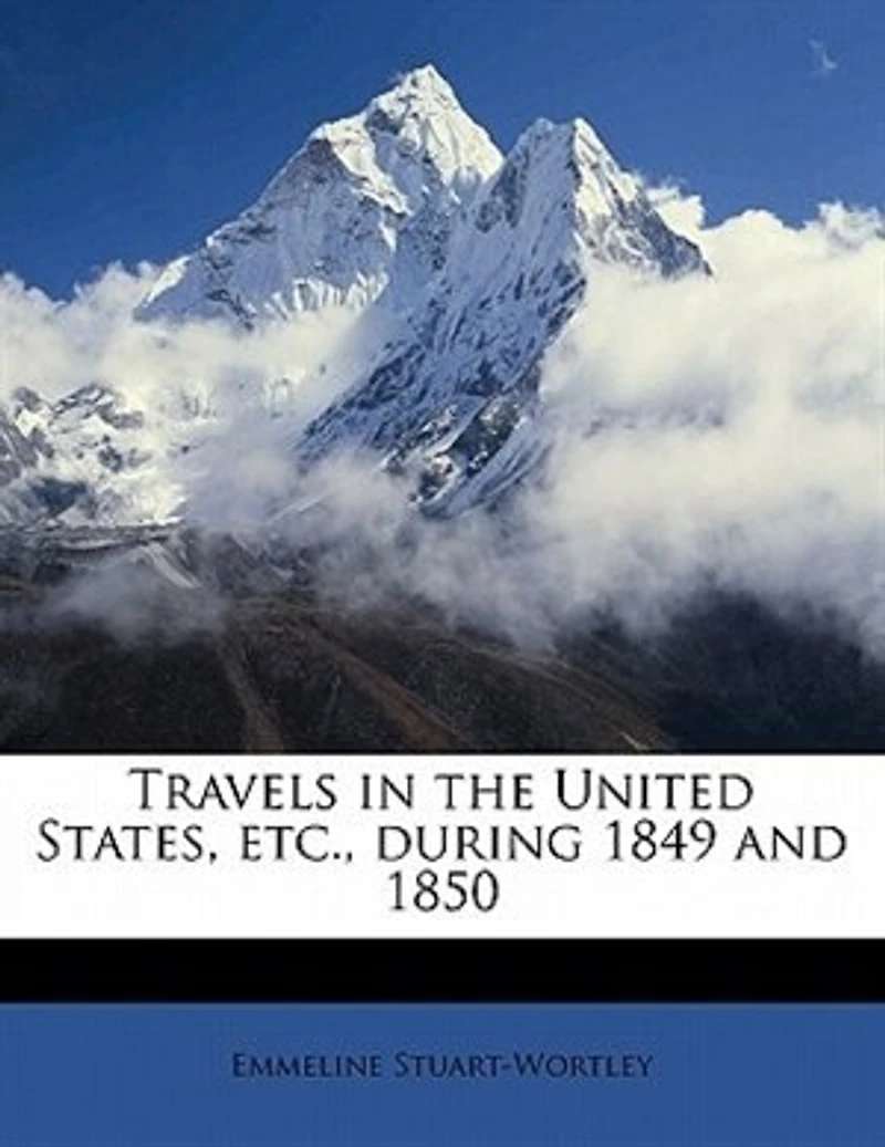 Travels the United States, etc., During 1849 and 1850