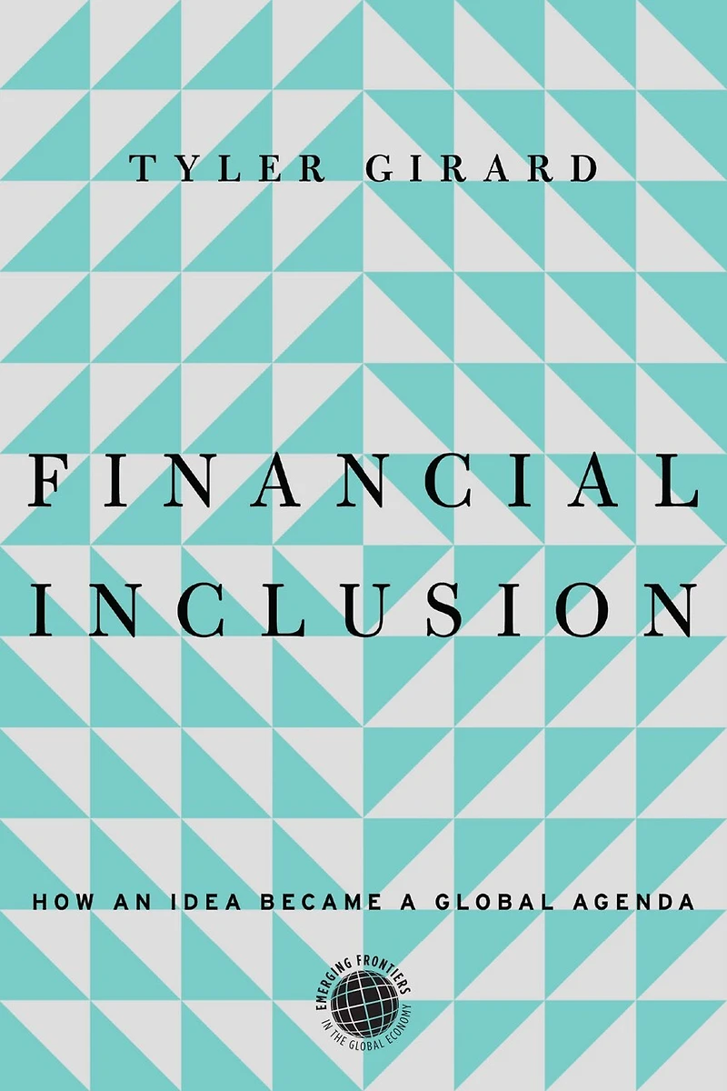 Financial Inclusion: How an Idea Became a Global Agenda