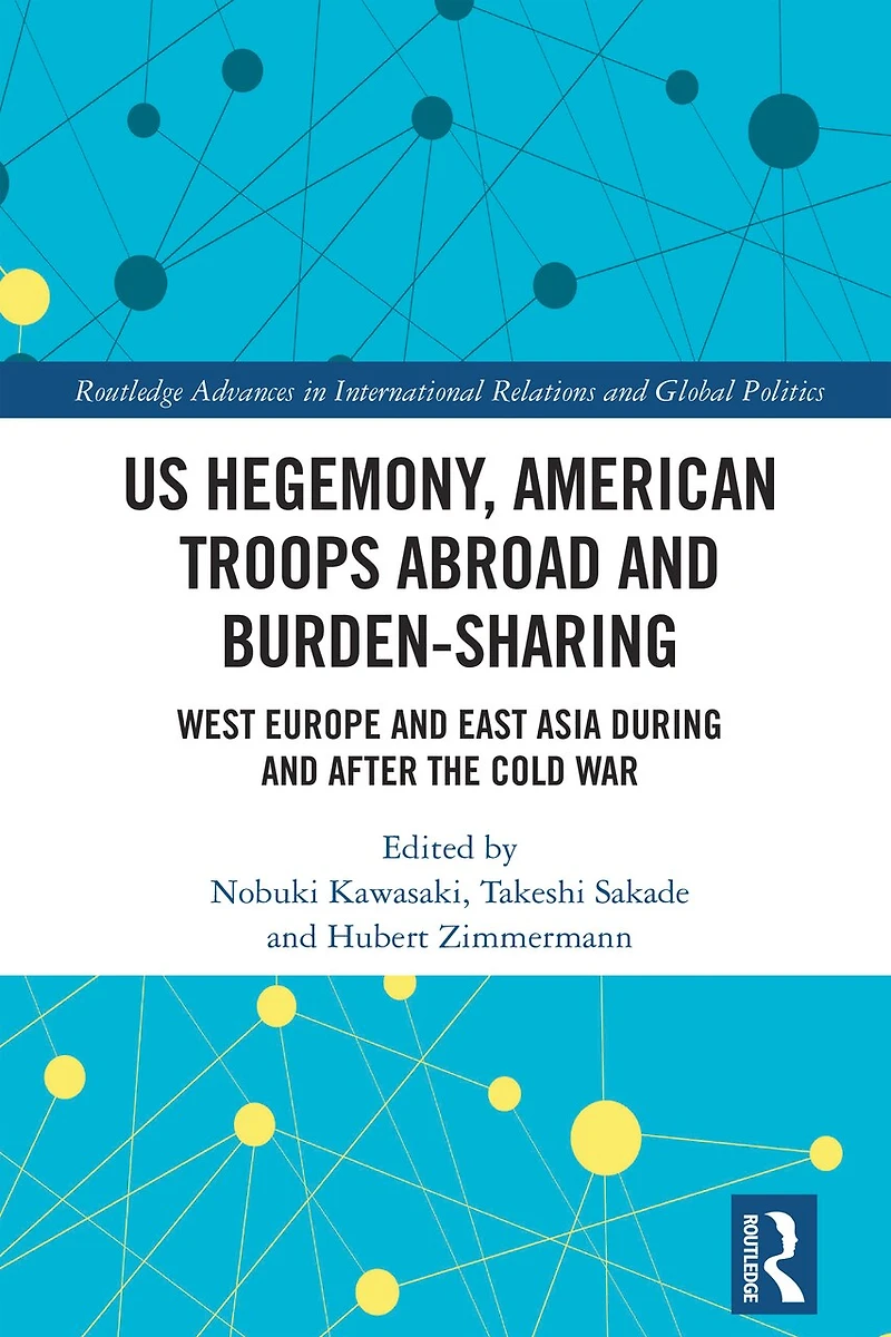 US Hegemony, American Troops Abroad and Burden-Sharing: West Europe East Asia during after the Cold War