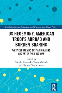 US Hegemony, American Troops Abroad and Burden-Sharing: West Europe East Asia during after the Cold War