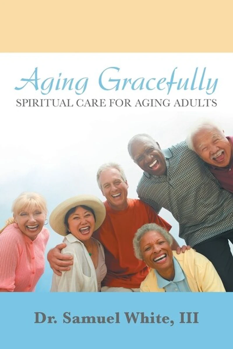 Aging Gracefully: Spiritual Care for Adults