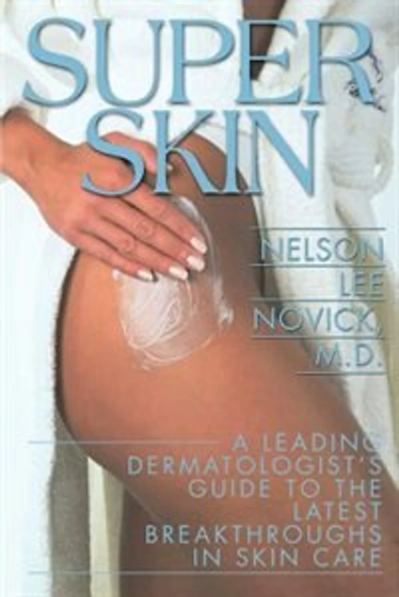 Super Skin: A Leading Dermatologist's Guide to the Latest Breakthroughs Skin Care