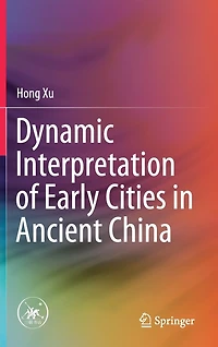 Dynamic Interpretation Of Early Cities Ancient China
