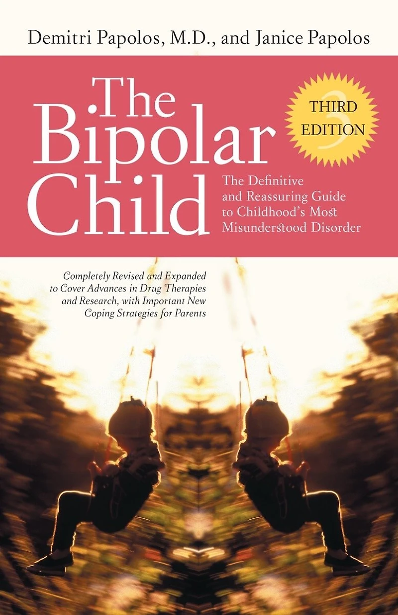 The Bipolar Child (Third Edition): Definitive and Reassuring Guide to Childhood's Most Misunderstood Disorder
