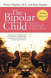 The Bipolar Child (Third Edition): Definitive and Reassuring Guide to Childhood's Most Misunderstood Disorder