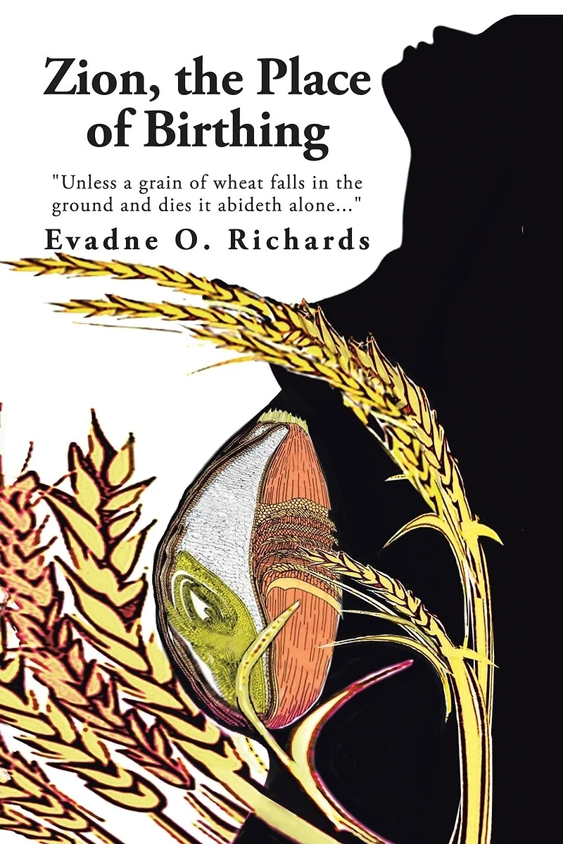 Zion, the Place of Birthing: "Unless a grain wheat falls ground and dies it abideth alone..."
