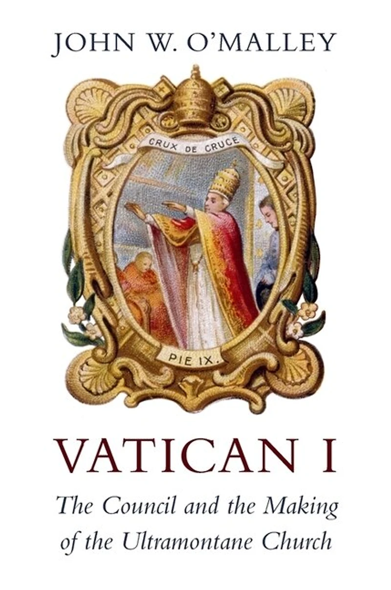 Vatican I: The Council And Making Of Ultramontane Church